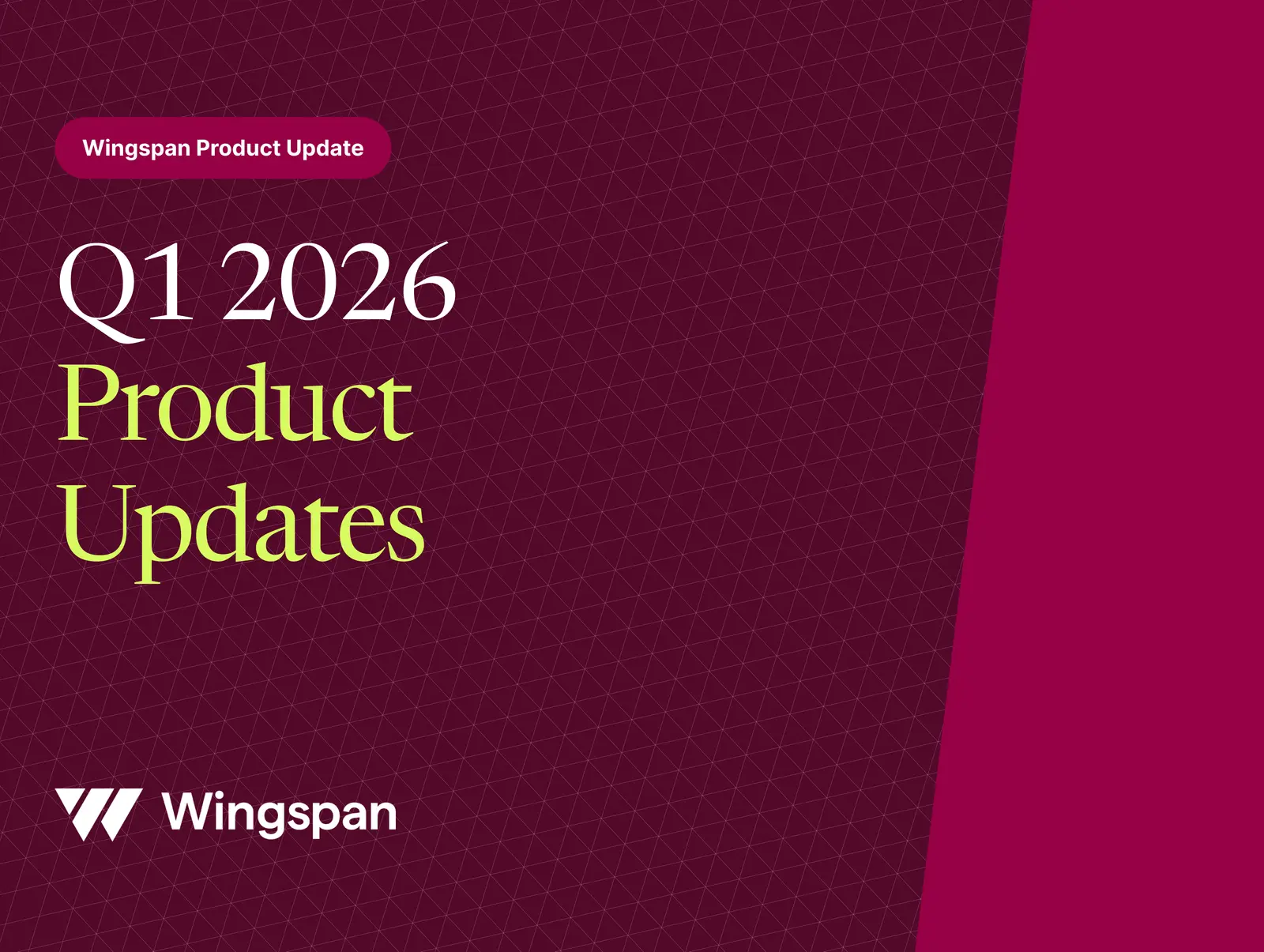 Q1 2026 Wingspan Product Updates