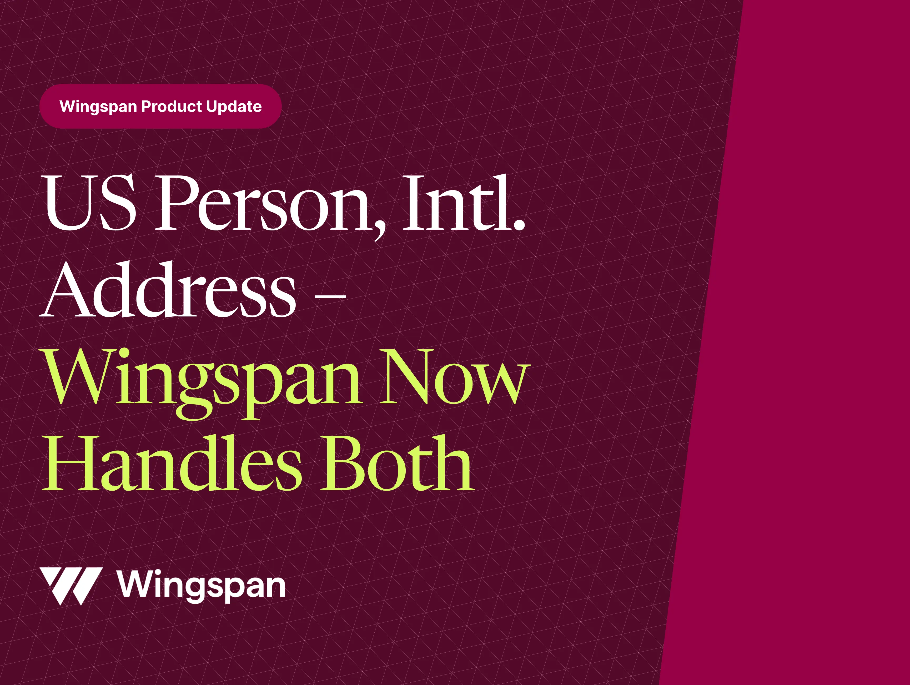 Wingspan Product Update: Intl. US Persons Support