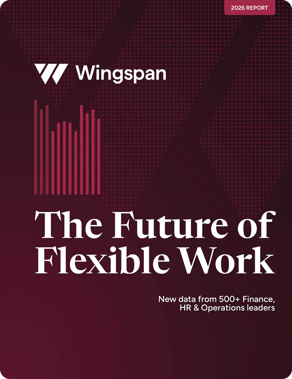 Cover of Wingspan 2026 report titled The Future of Flexible Work with data from 500+ Finance, HR, and Operations leaders.